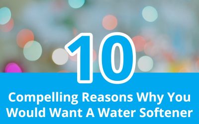 Ten Compelling Reasons Why You Would Want A Water Softener